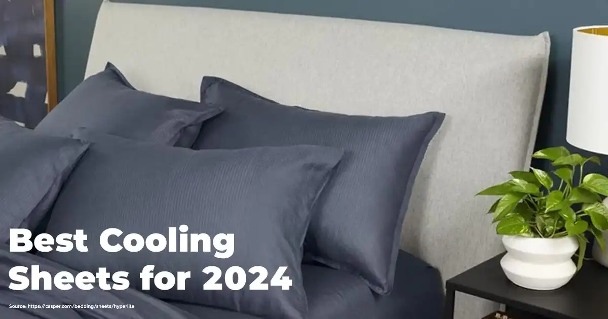 Top 10 Cooling Sheets of 2024 for Better Sleep!