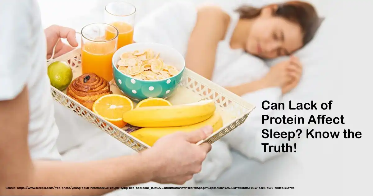 Can Lack of Protein Affect Sleep? Know the Truth!